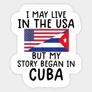 cuban american Cuban Flag My Story Began In Cuba Sticker